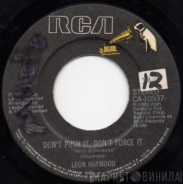  Leon Haywood  - Don't Push It Don't Force It = No Lo Provoques