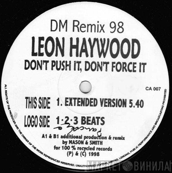  Leon Haywood  - Don't Push It, Don't Force It (DM Remix 98)