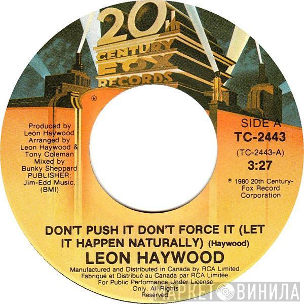  Leon Haywood  - Don't Push It Don't Force It (Let It Happen Naturally)