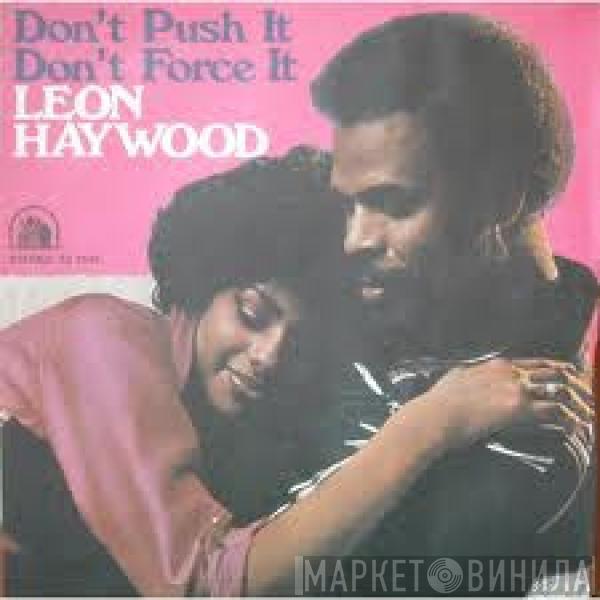  Leon Haywood  - Don't Push It Don't Force It