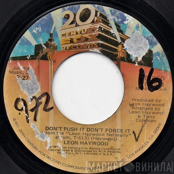  Leon Haywood  - Don't Push It Don't Force It