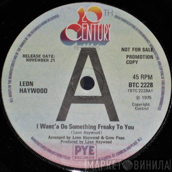 Leon Haywood - I Want' A Do Something Freaky To You / I Know What Love Is