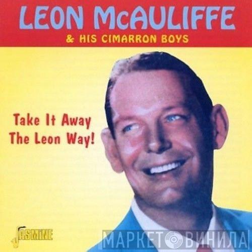Leon McAuliffe And His Cimarron Boys - Take It Away The Leon Way!