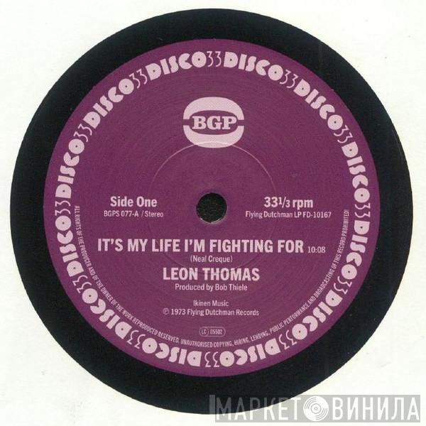 Leon Thomas - It's My Life I'm Fighting For / Shape Your Mind To Die