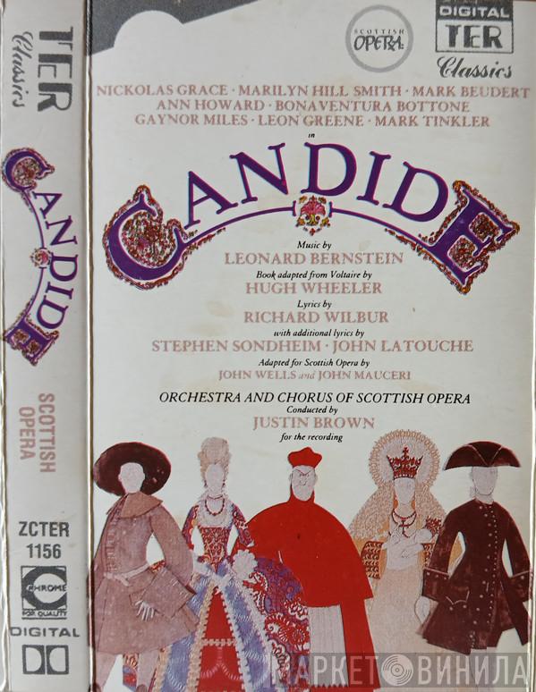 - Leonard Bernstein , Nickolas Grace , Marilyn Hill Smith , Mark Beudert & Scottish Opera Orchestra , Scottish Opera Chorus  Justin Brown   - Candide