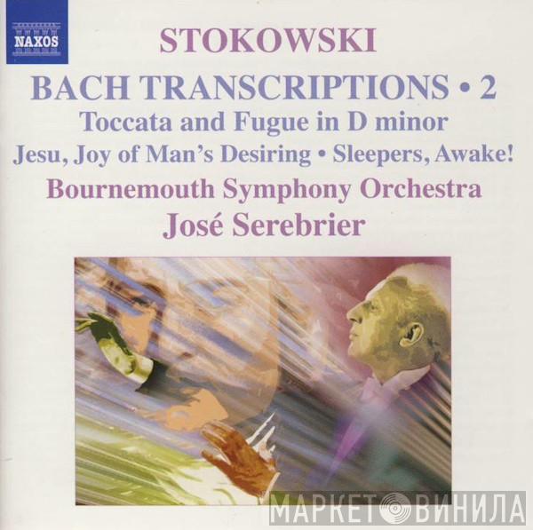 , Leopold Stokowski , Johann Sebastian Bach , Bournemouth Symphony Orchestra  Jose Serebrier  - Bach Transcriptions ‧ 2