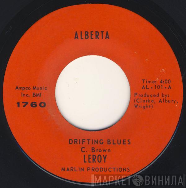 Leroy  - Drifting Blues / Life's A Long, Hard, Dusty Road