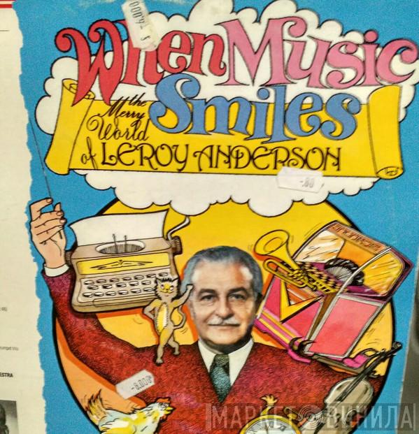 , Leroy Anderson , Boston Symphony Orchestra , Arthur Fiedler , Al Hirt , Charles Smith   Andre Come  - When Music Smiles. The Merry World Of Leroy Anderson