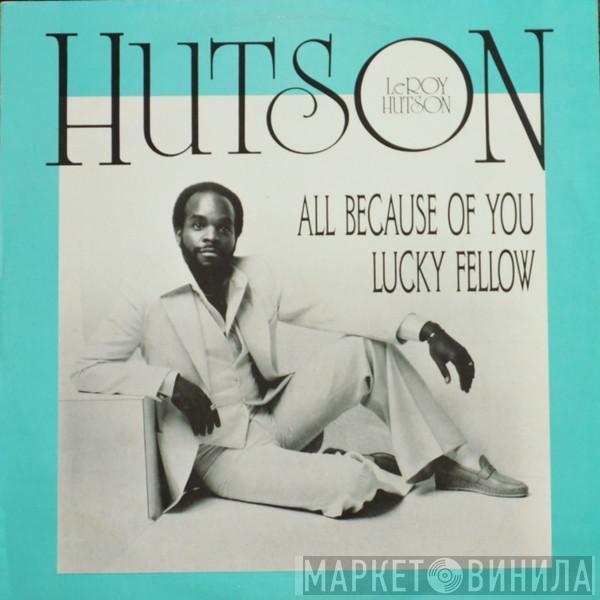  Leroy Hutson  - All Because Of You / Lucky Fellow
