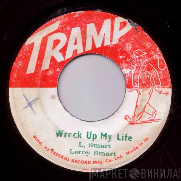  Leroy Smart  - Wreck Up My Life