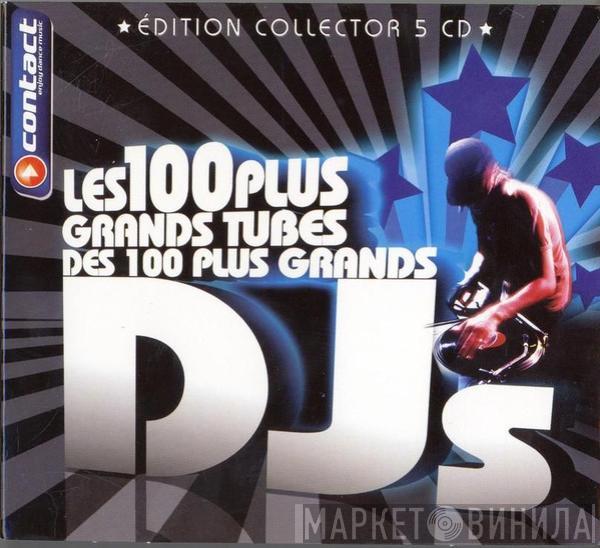  - Les 100 Plus Grands Tubes Des 100 Plus Grands DJs
