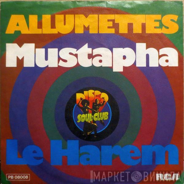 Les Allumettes  - Mustapha / Le Harem