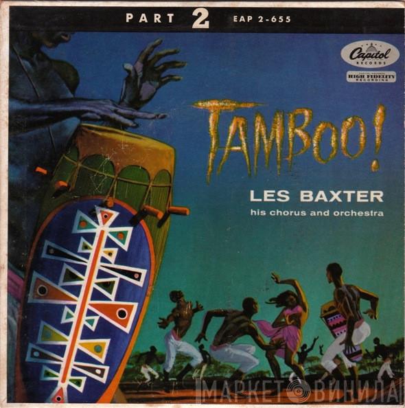 , Les Baxter And Les Baxter Chorus  Les Baxter & His Orchestra  - Tamboo! (Part 2)