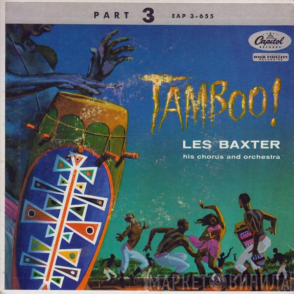 , Les Baxter And Les Baxter Chorus  Les Baxter & His Orchestra  - Tamboo! (Part 3)