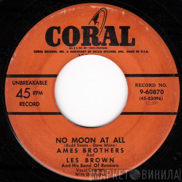 Les Brown And His Band Of Renown, The Ames Brothers - Do Nothin' Till You Hear From Me / No Moon At All
