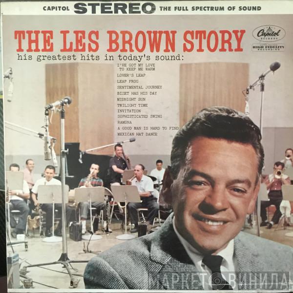 Les Brown And His Band Of Renown - The Les Brown Story (His Greatest Hits In Today's Sound)