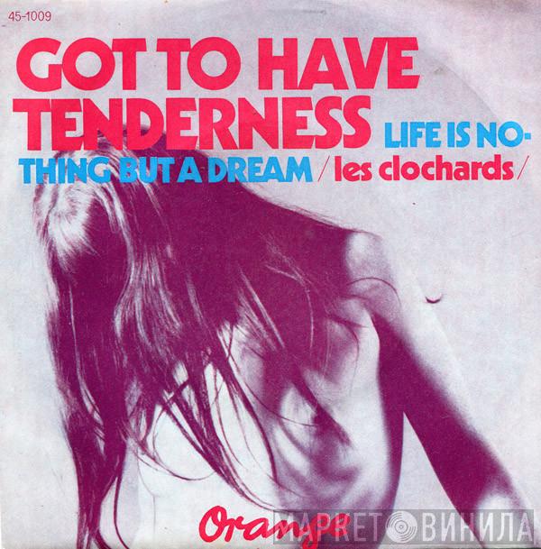 Les Clochards - Got To Have Tenderness