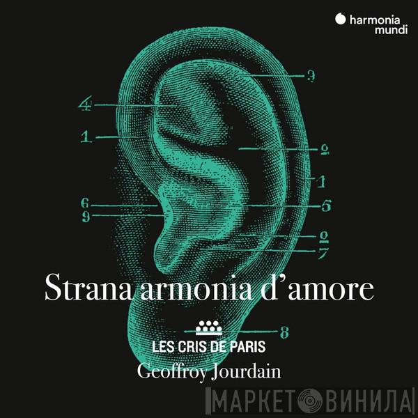 Les Cris de Paris, Geoffroy Jourdain - Strana Armonia D'Amore