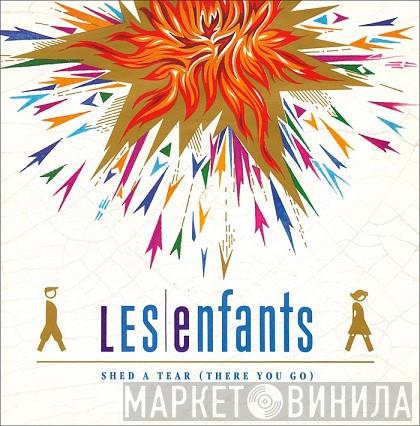 Les Enfants - Shed A Tear (There You Go)
