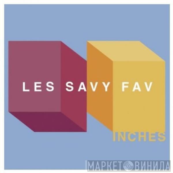 Les Savy Fav - Inches