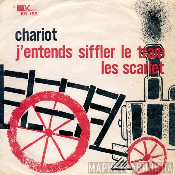 Les Scarlet - Chariot / J'Entends Siffler Le Train