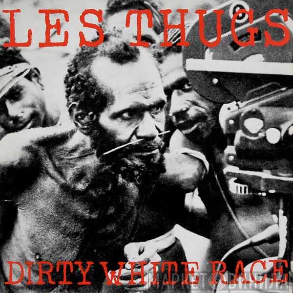  Les Thugs  - Dirty White Race