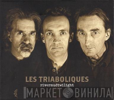 Les Triaboliques - Rivermudtwilight