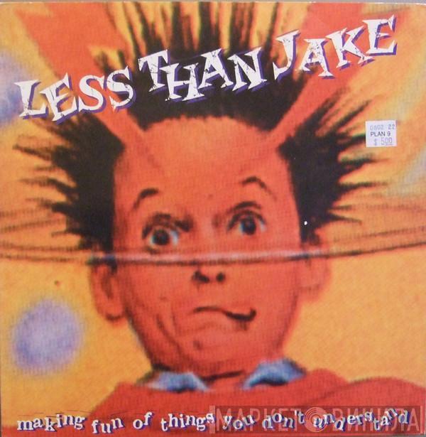 Less Than Jake - Making Fun Of Things You Don't Understand