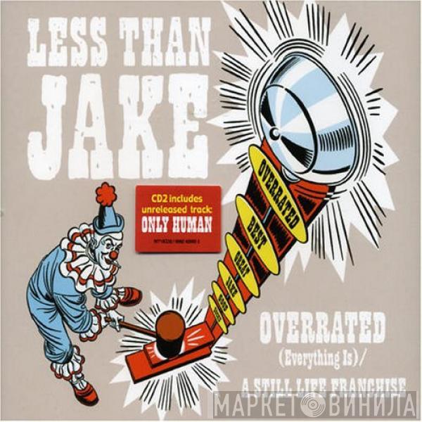 Less Than Jake - Overratted (Everything Is)