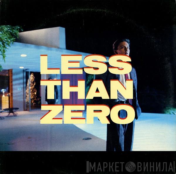  - Less Than Zero (Original Motion Picture Soundtrack)
