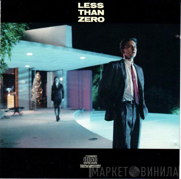  - Less Than Zero (Original Motion Picture Soundtrack)