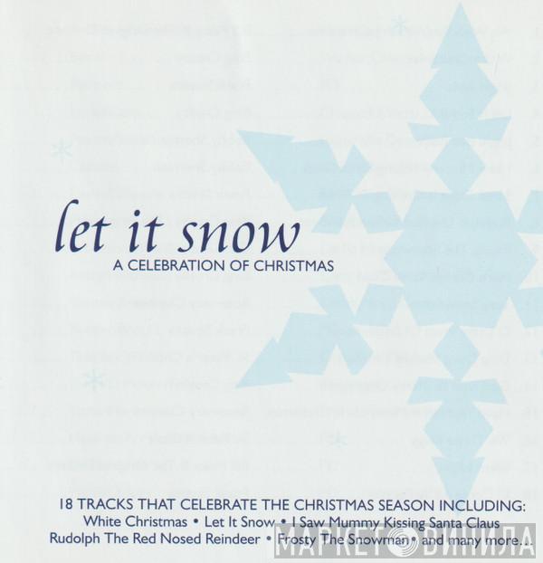  - Let It Snow (A Celebration Of Christmas)