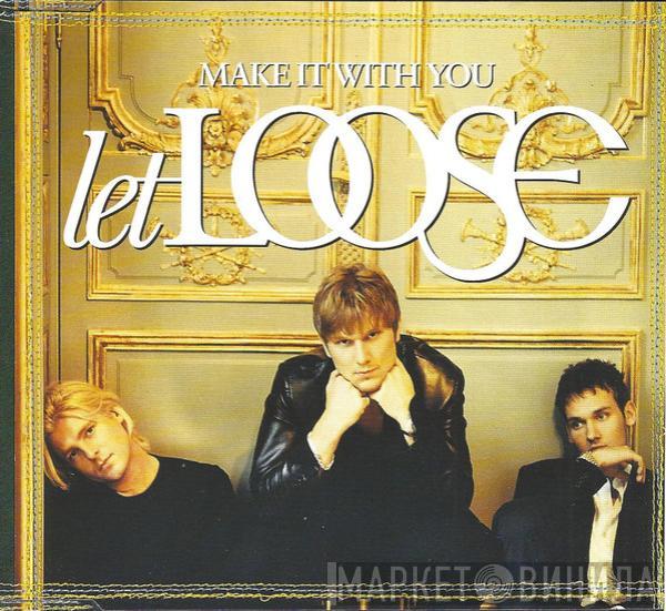 Let Loose - Make It With You