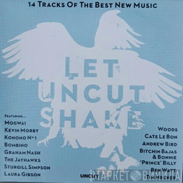  - Let Uncut Shake (14 Tracks Of The Best New Music)