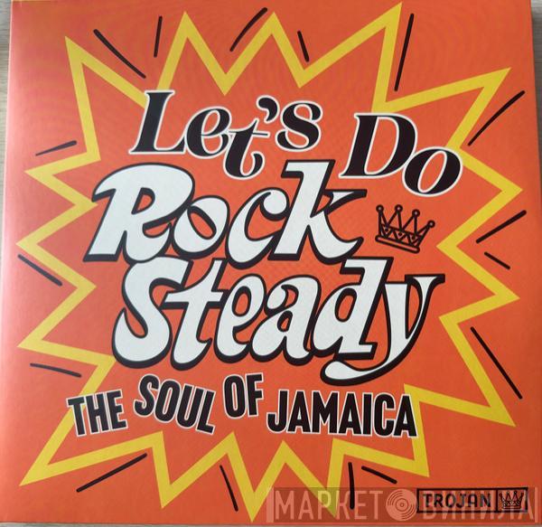  - Let's Do Rock Steady - The Soul Of Jamaica
