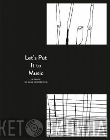 - Let's Put It To Music - 20 Years Of Rune Grammofon