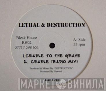 Lethal & Destruction - Cradle To The Grave