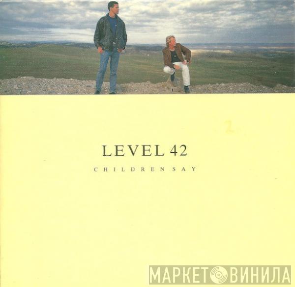  Level 42  - Children Say