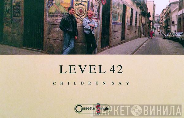  Level 42  - Children Say