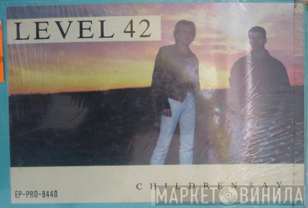  Level 42  - Children Say