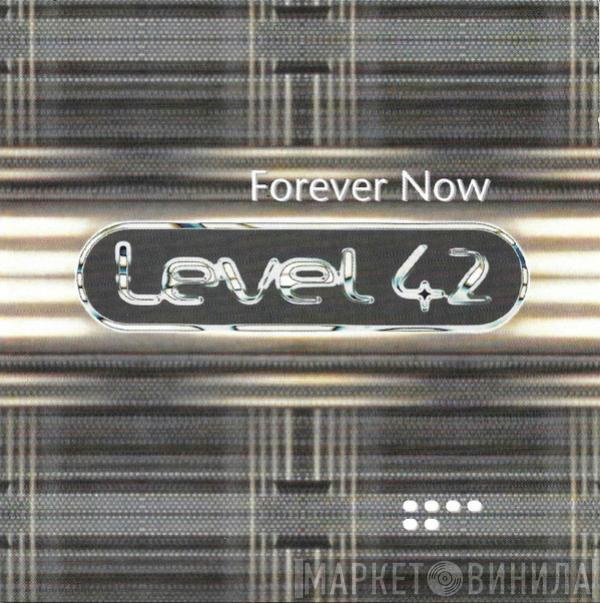  Level 42  - Forever Now