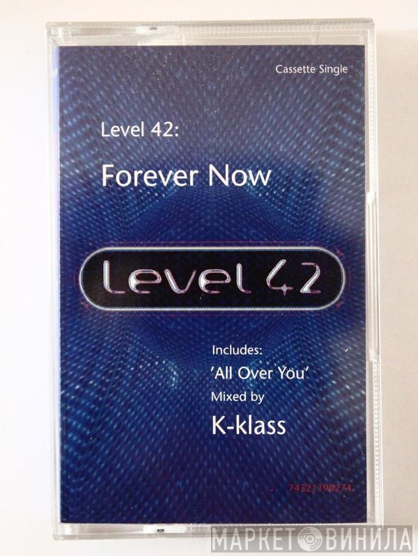 Level 42 - Forever Now