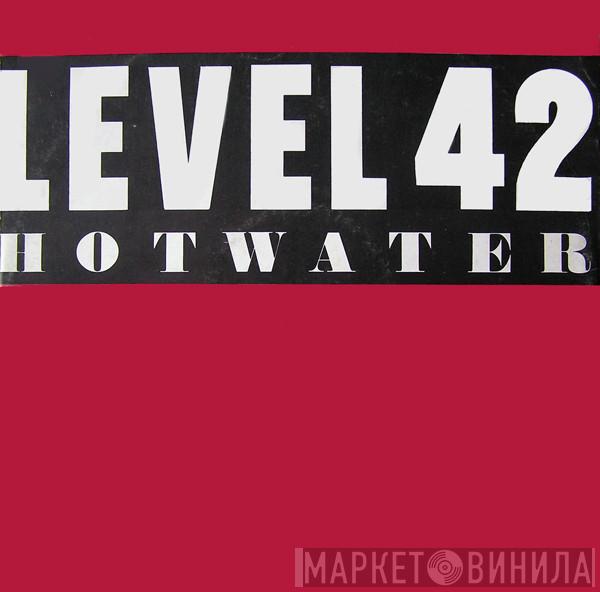 Level 42 - Hot Water