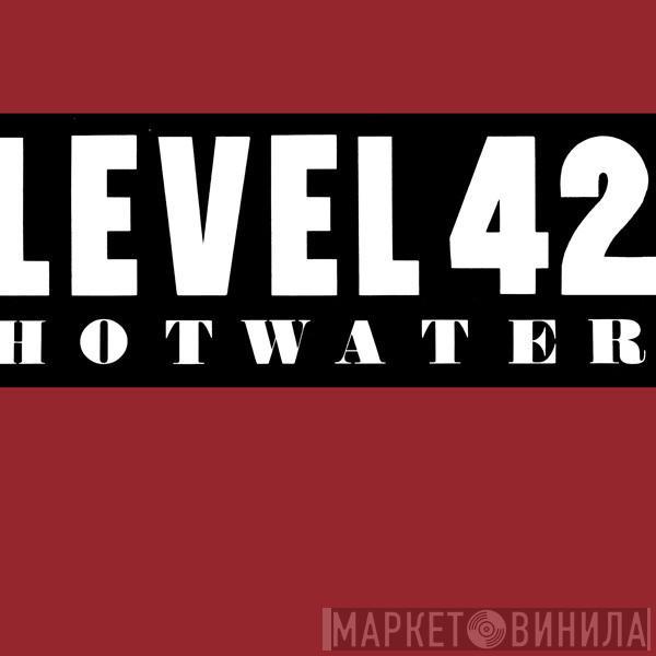 Level 42 - Hot Water