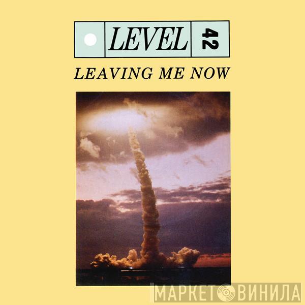 Level 42 - Leaving Me Now