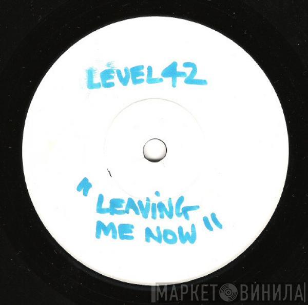  Level 42  - Leaving Me Now