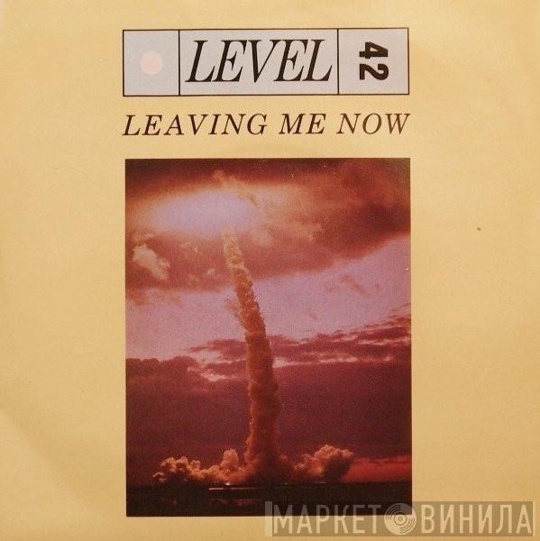 Level 42 - Leaving Me Now