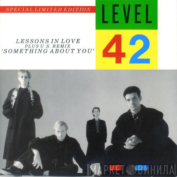 Level 42 - Lessons In Love / Something About You