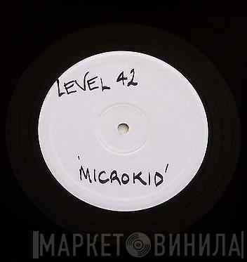  Level 42  - Microkid
