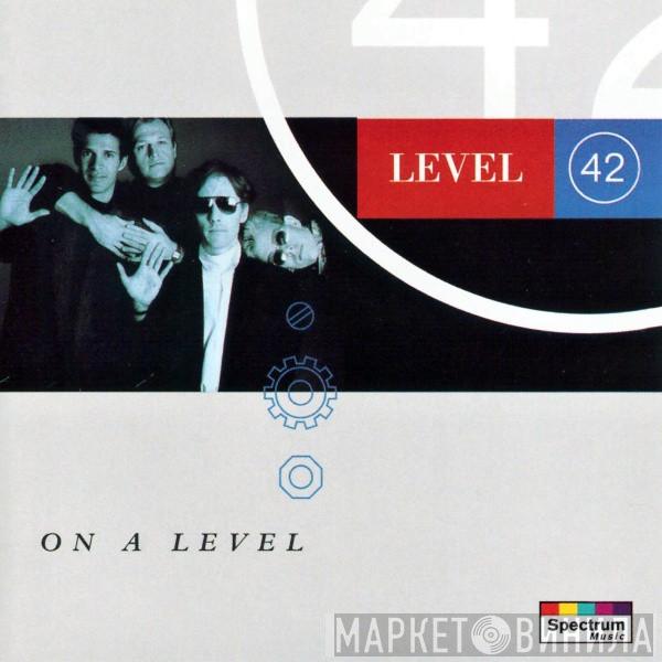  Level 42  - On A Level